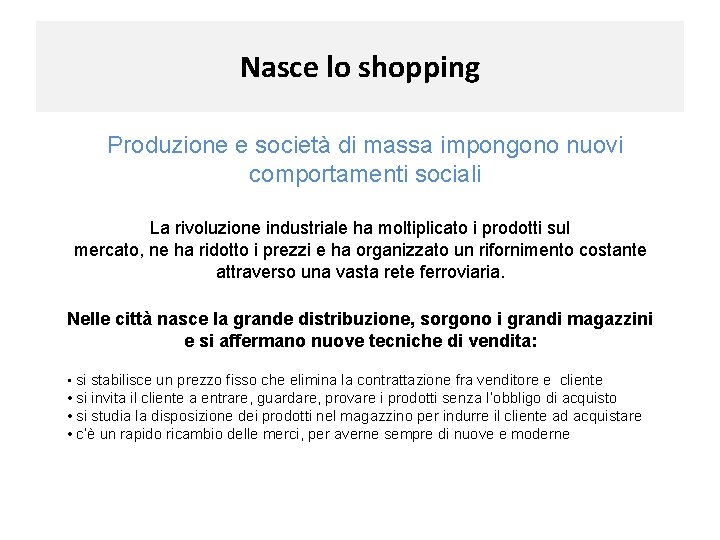 Nasce lo shopping Produzione e società di massa impongono nuovi comportamenti sociali La rivoluzione