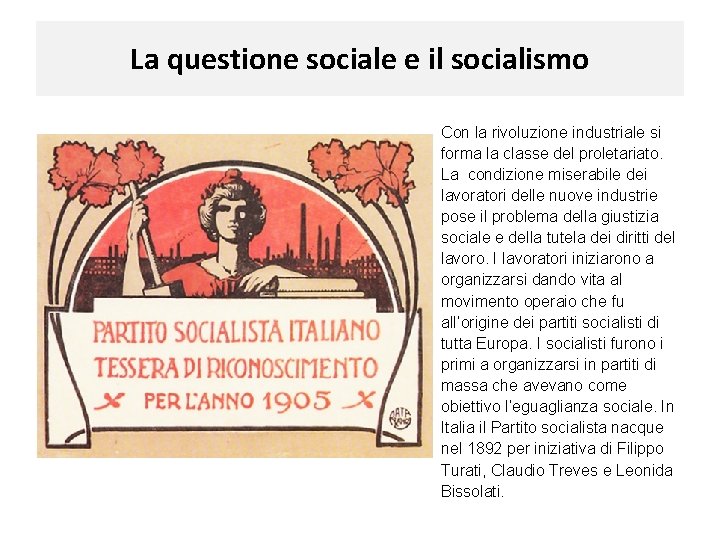 La questione sociale e il socialismo Con la rivoluzione industriale si forma la classe