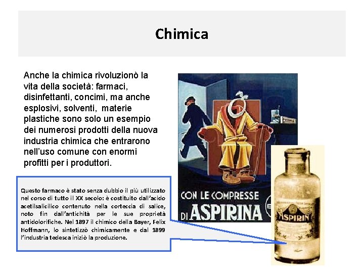 Chimica Anche la chimica rivoluzionò la vita della società: farmaci, disinfettanti, concimi, ma anche