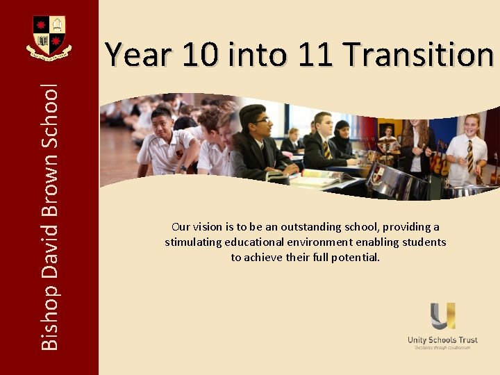 Bishop David Brown School Year 10 into 11 Transition Our vision is to be