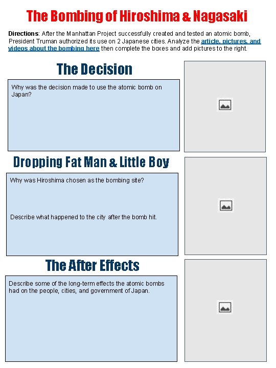 The Bombing of Hiroshima & Nagasaki Directions: After the Manhattan Project successfully created and