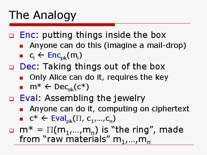 The Analogy q Enc: putting things inside the box n n q Dec: Taking
