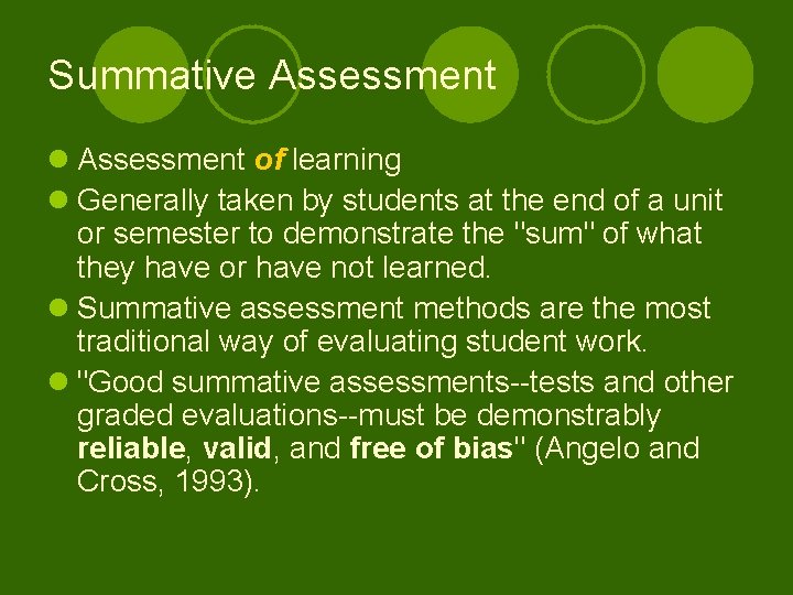 Summative Assessment l Assessment of learning l Generally taken by students at the end