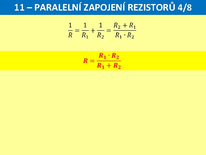 11 – PARALELNÍ ZAPOJENÍ REZISTORŮ 4/8 