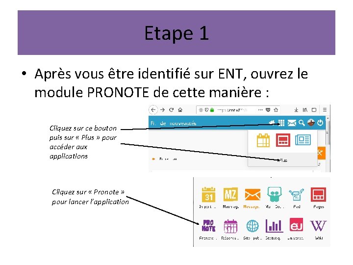 Etape 1 • Après vous être identifié sur ENT, ouvrez le module PRONOTE de