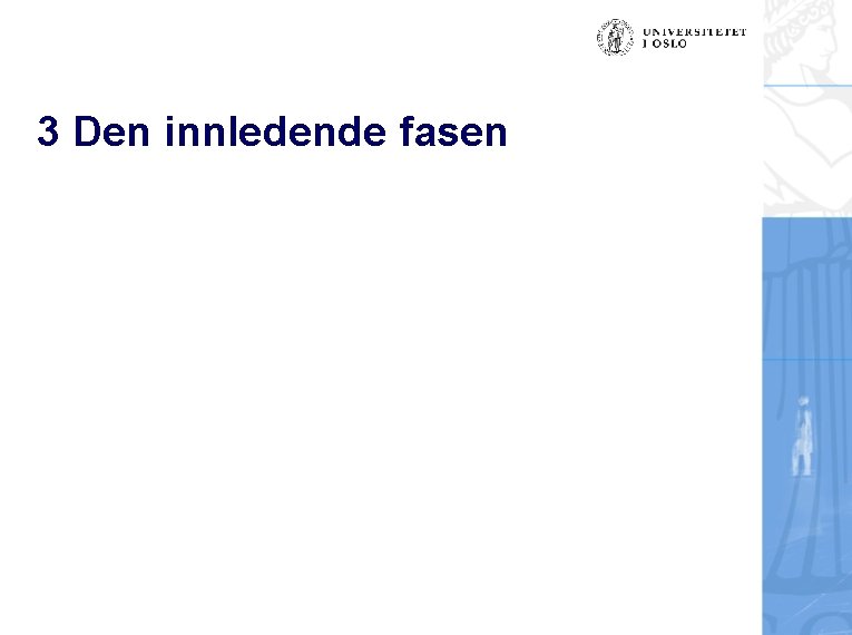 3 Den innledende fasen 