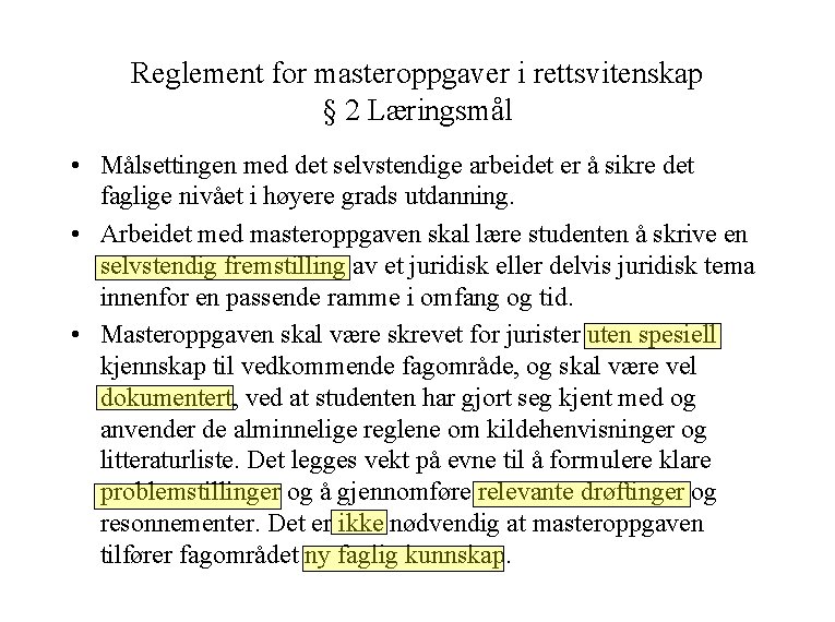 Reglement for masteroppgaver i rettsvitenskap § 2 Læringsmål • Målsettingen med det selvstendige arbeidet