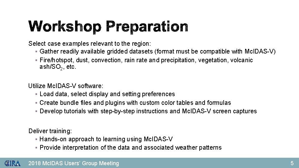 Select case examples relevant to the region: § Gather readily available gridded datasets (format