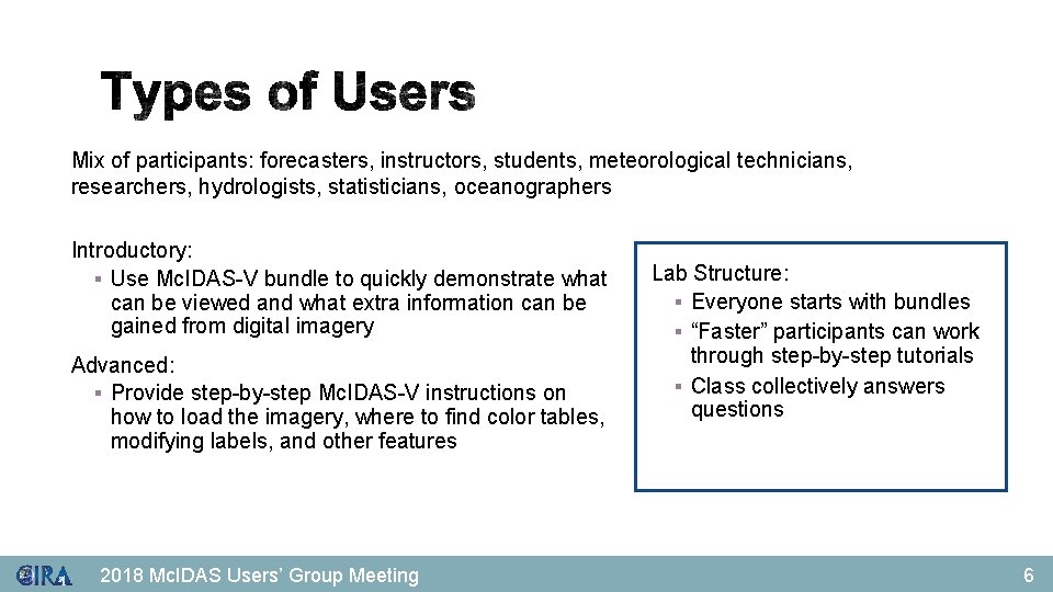 Mix of participants: forecasters, instructors, students, meteorological technicians, researchers, hydrologists, statisticians, oceanographers Introductory: §