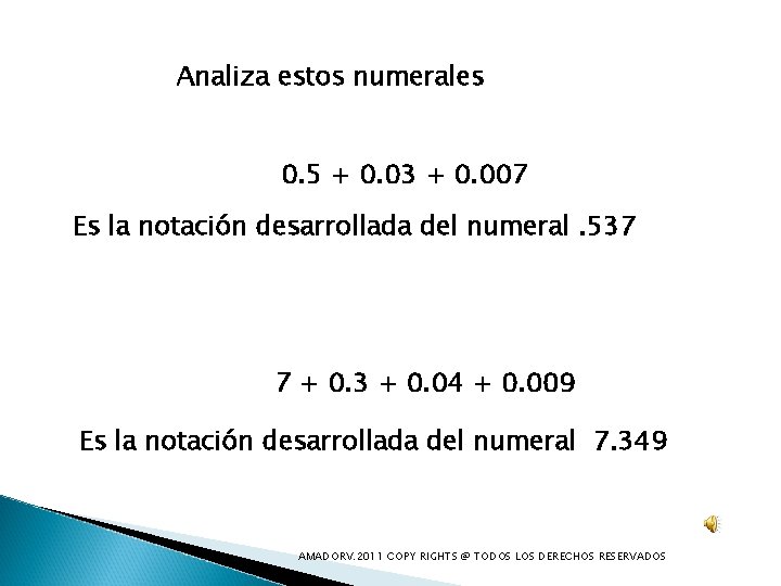 Analiza estos numerales 0. 5 + 0. 03 + 0. 007 Es la notación