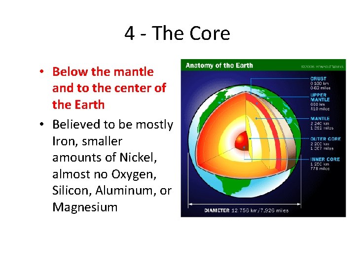 4 - The Core • Below the mantle and to the center of the