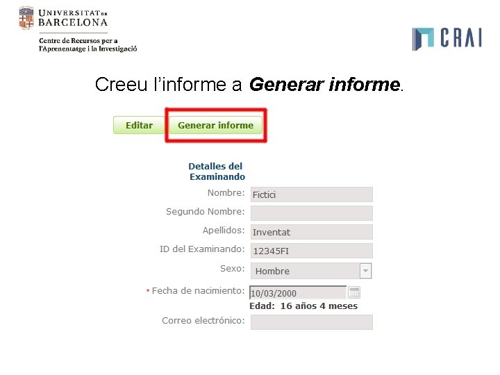 Creeu l’informe a Generar informe. Creeu l’informe a Generar informe.