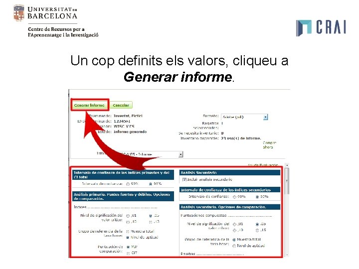Un cop definits els valors, cliqueu a Generar informe. Un cop definits els valors, cliqueu a Generar informe.