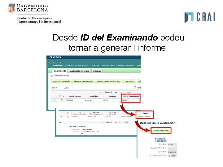 Desde ID del Examinando podeu tornar a generar l’informe. Desde ID del Examinando podeu tornar a generar l’informe.