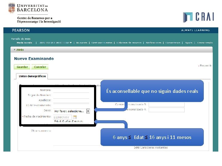 És aconsellable que no siguin dades reals 6 anys ≤ Edat ≤ 16 anys És aconsellable que no siguin dades reals 6 anys ≤ Edat ≤ 16 anys