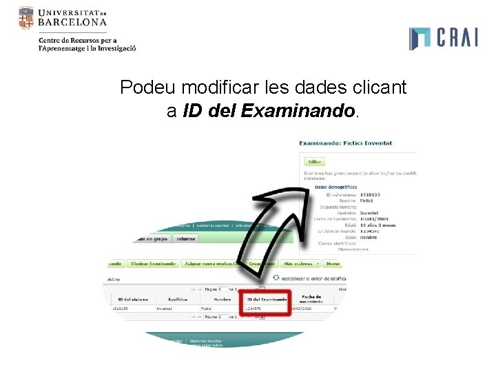Podeu modificar les dades clicant a ID del Examinando. Podeu modificar les dades clicant a ID del Examinando.