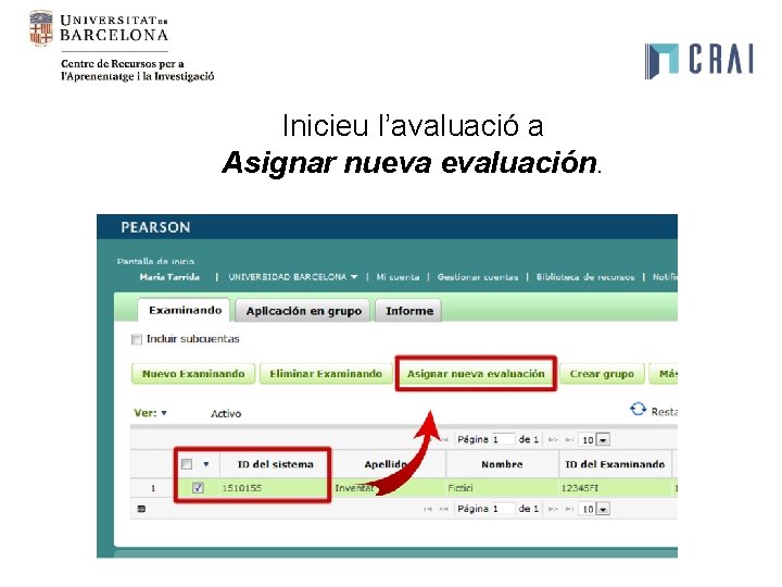 Inicieu l’avaluació a Asignar nueva evaluación. Inicieu l’avaluació a Asignar nueva evaluación.