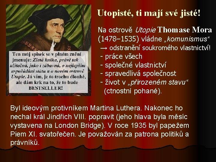 Utopisté, ti mají své jisté! Na ostrově Utopie Thomase Mora (1478– 1535) vládne „komunismus“