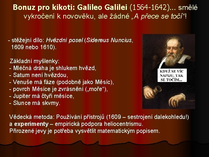 Bonuz pro kikoti: Galileo Galilei (1564 -1642). . . smělé vykročení k novověku, ale