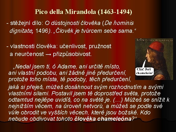 Pico della Mirandola (1463 -1494) - stěžejní dílo: O důstojnosti člověka (De hominis dignitate,