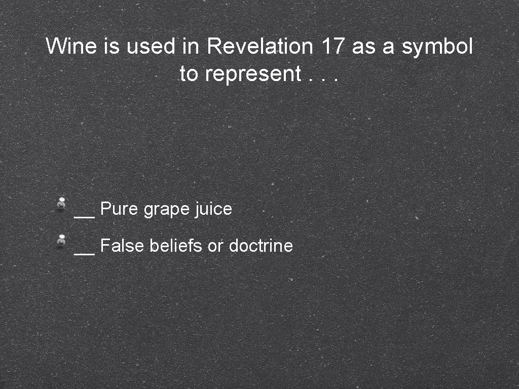 Wine is used in Revelation 17 as a symbol to represent. . . __