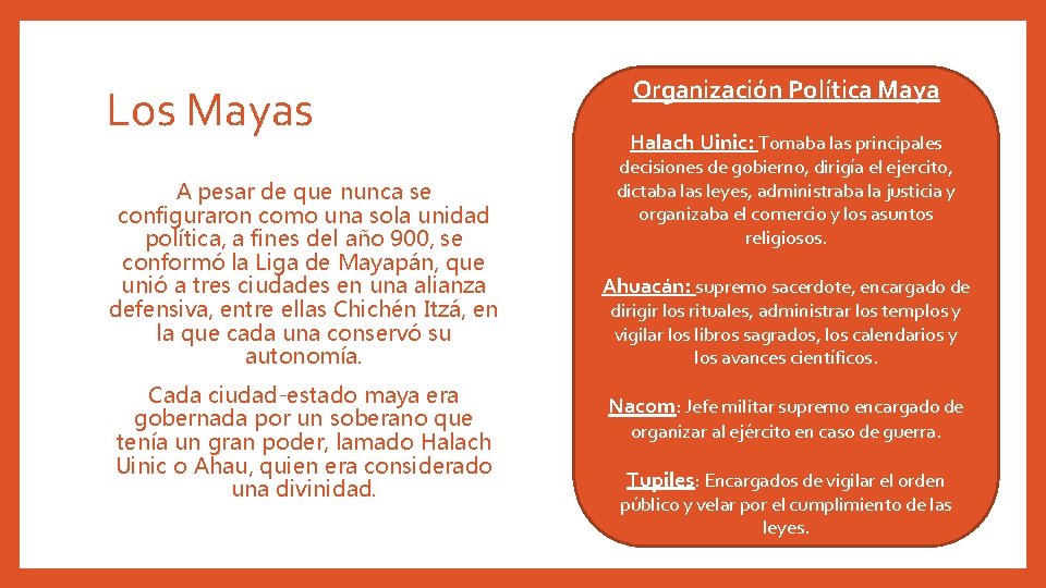 Los Mayas A pesar de que nunca se configuraron como una sola unidad política,