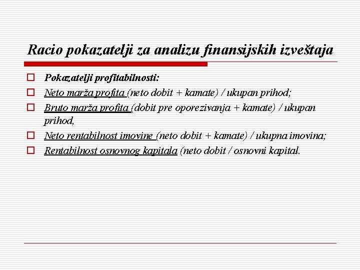 Racio pokazatelji za analizu finansijskih izveštaja o Pokazatelji profitabilnosti: o Neto marža profita (neto