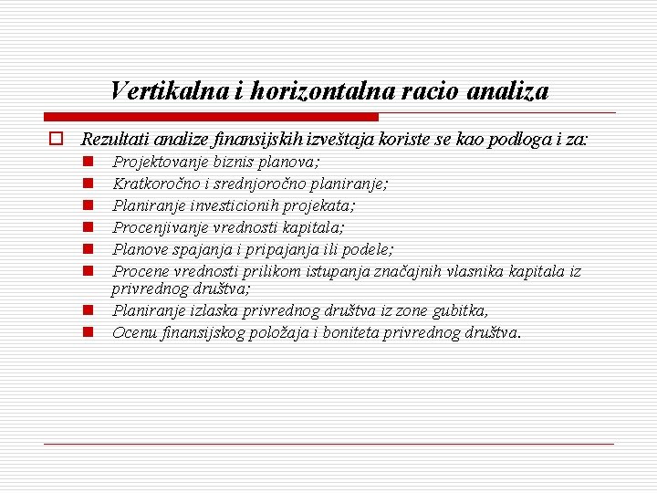 Vertikalna i horizontalna racio analiza o Rezultati analize finansijskih izveštaja koriste se kao podloga