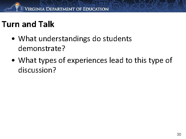 Turn and Talk • What understandings do students demonstrate? • What types of experiences