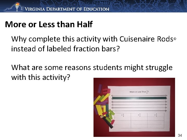 More or Less than Half Why complete this activity with Cuisenaire Rods© instead of