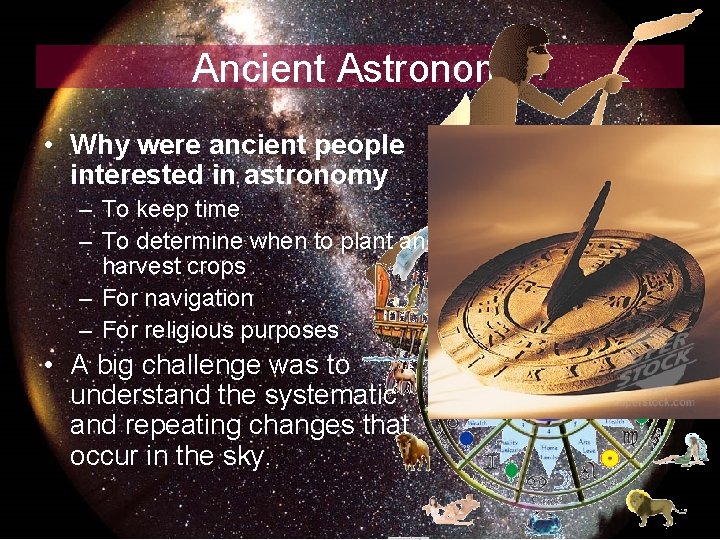 Ancient Astronomy • Why were ancient people interested in astronomy – To keep time
