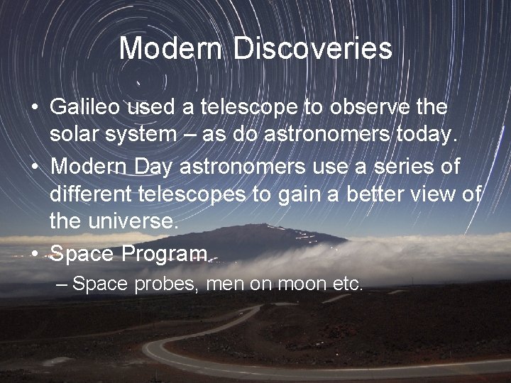 Modern Discoveries • Galileo used a telescope to observe the solar system – as