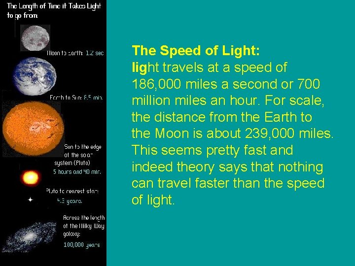 The Speed of Light: light travels at a speed of 186, 000 miles a