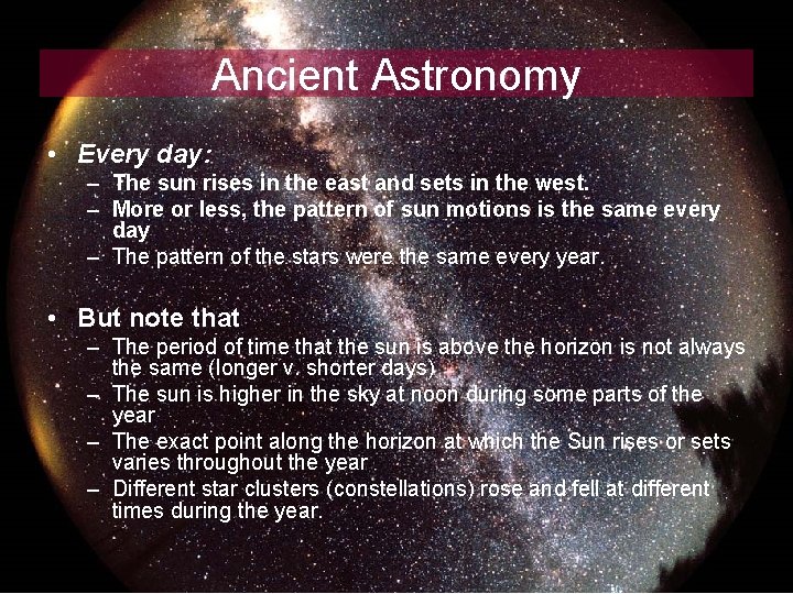 Ancient Astronomy • Every day: – The sun rises in the east and sets