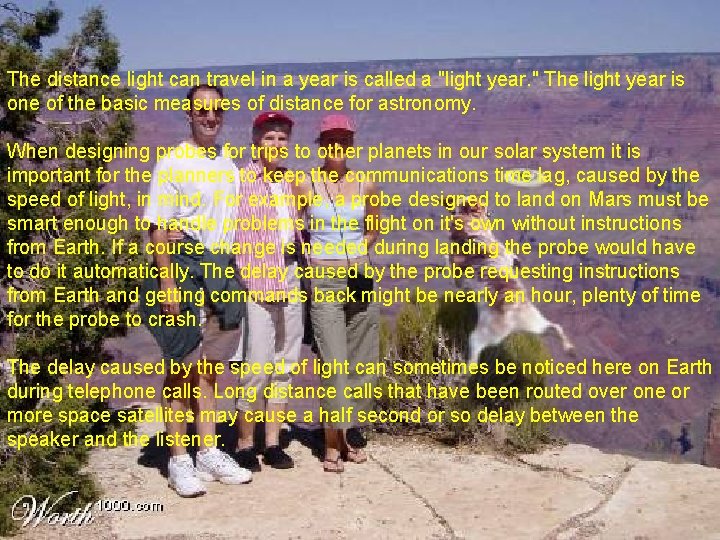 The distance light can travel in a year is called a "light year. "