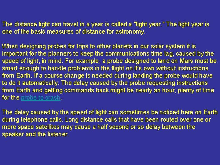 The distance light can travel in a year is called a "light year. "