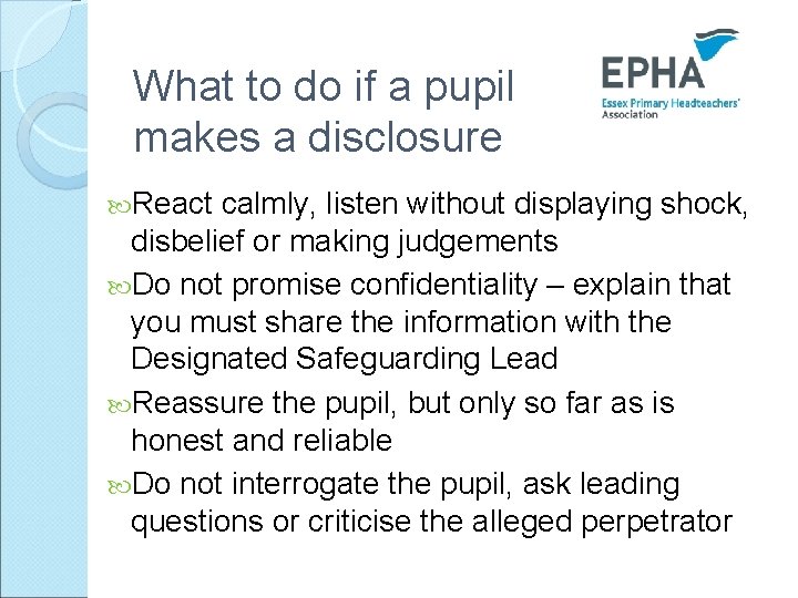 What to do if a pupil makes a disclosure React calmly, listen without displaying