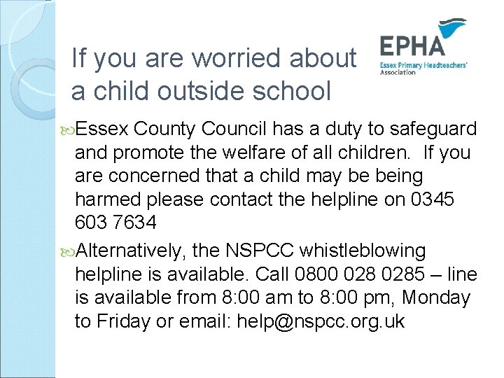 If you are worried about a child outside school Essex County Council has a