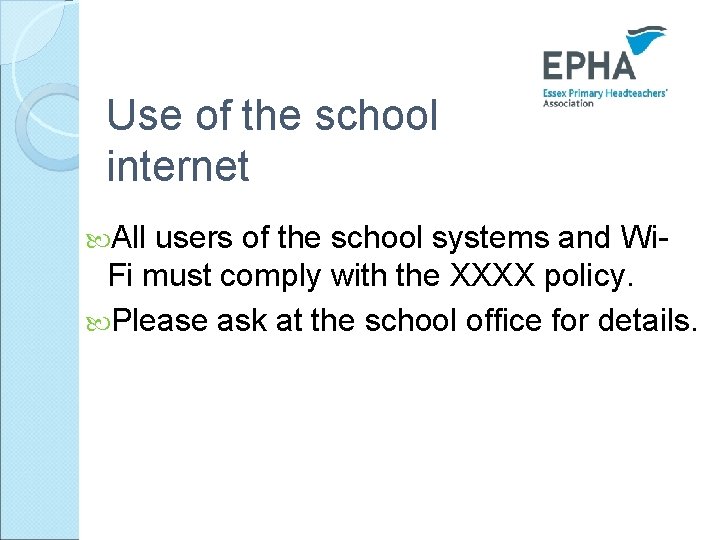 Use of the school internet All users of the school systems and Wi. Fi