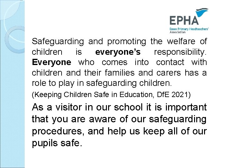 Safeguarding and promoting the welfare of children is everyone’s responsibility. Everyone who comes into