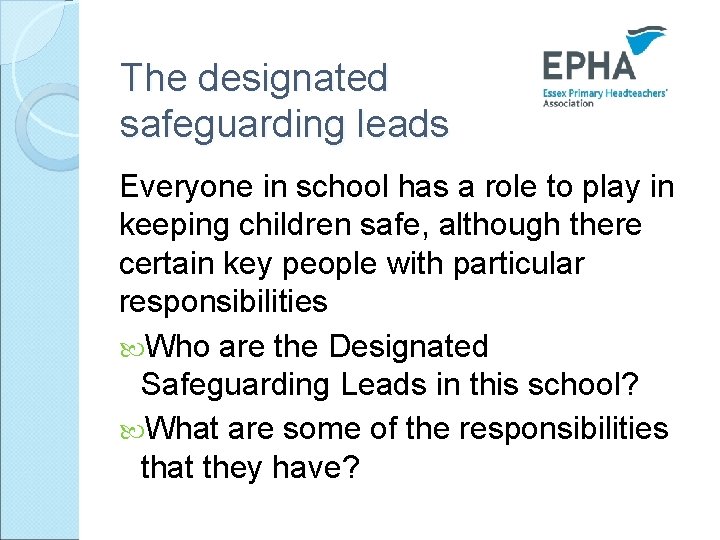 The designated safeguarding leads Everyone in school has a role to play in keeping