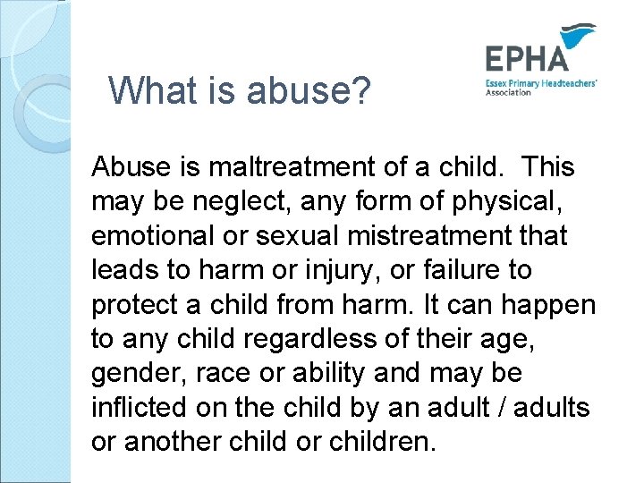 What is abuse? Abuse is maltreatment of a child. This may be neglect, any