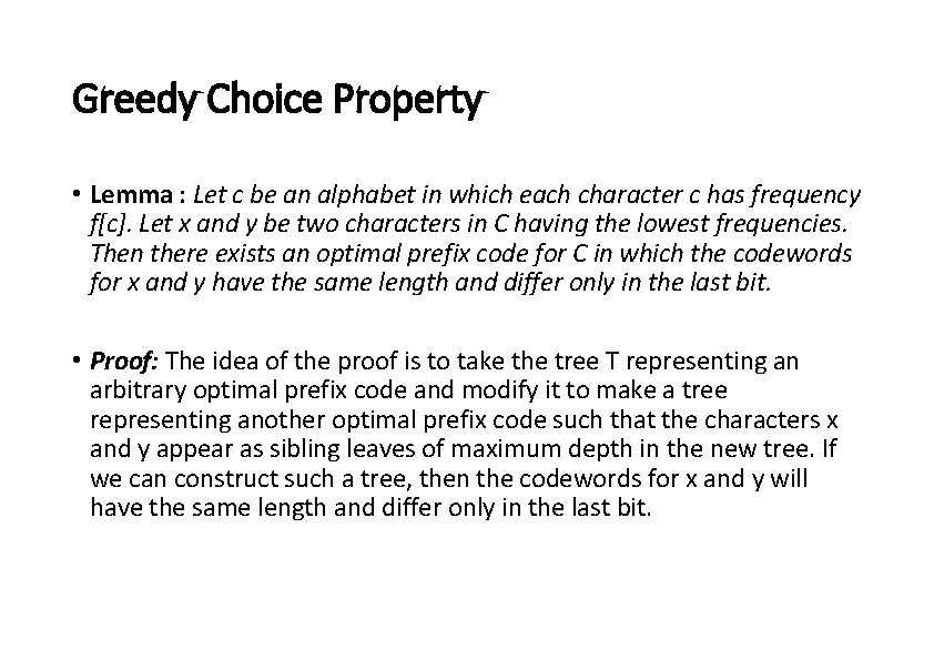 Greedy Choice Property • Lemma : Let c be an alphabet in which each