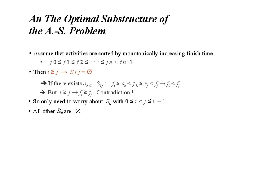 An The Optimal Substructure of the A. -S. Problem • Assume that activities are