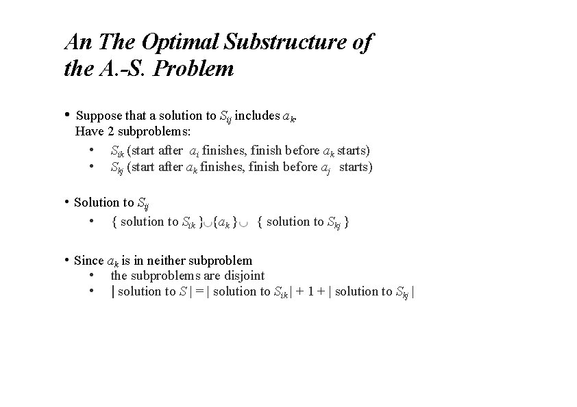 An The Optimal Substructure of the A. -S. Problem • Suppose that a solution