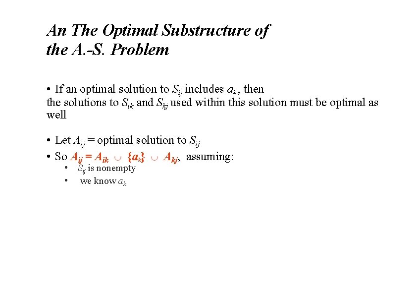 An The Optimal Substructure of the A. -S. Problem • If an optimal solution