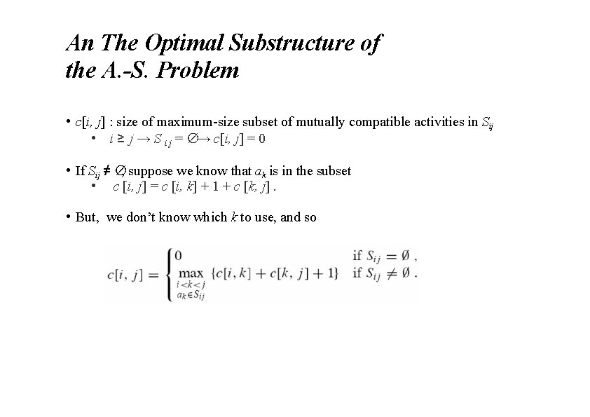 An The Optimal Substructure of the A. -S. Problem • c[i, j] : size