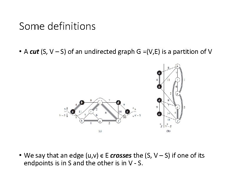 Some definitions • A cut (S, V – S) of an undirected graph G