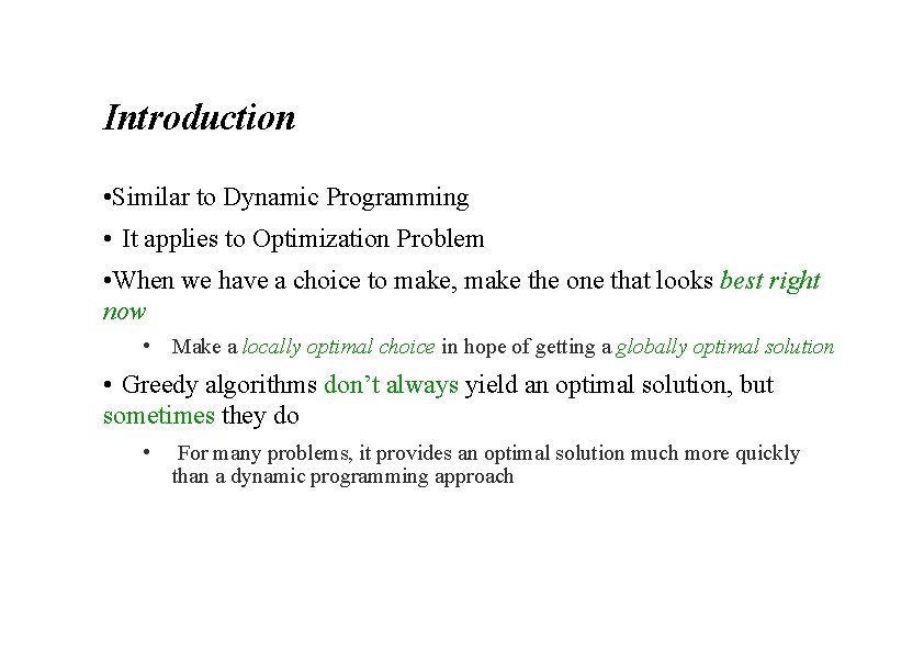 Introduction • Similar to Dynamic Programming • It applies to Optimization Problem • When
