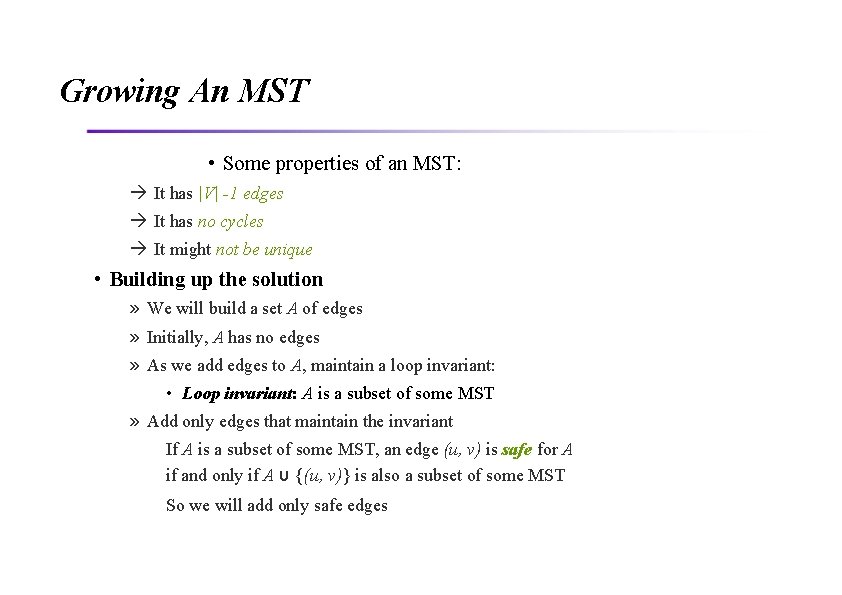 Growing An MST • Some properties of an MST: It has |V| -1 edges